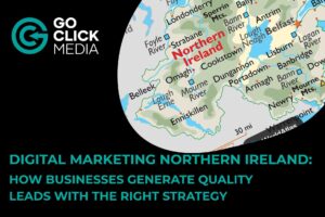 Digital-Marketing-Northern-Ireland | Go Click Media