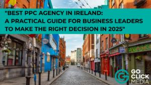 ppc agency ireland - Go Click Media